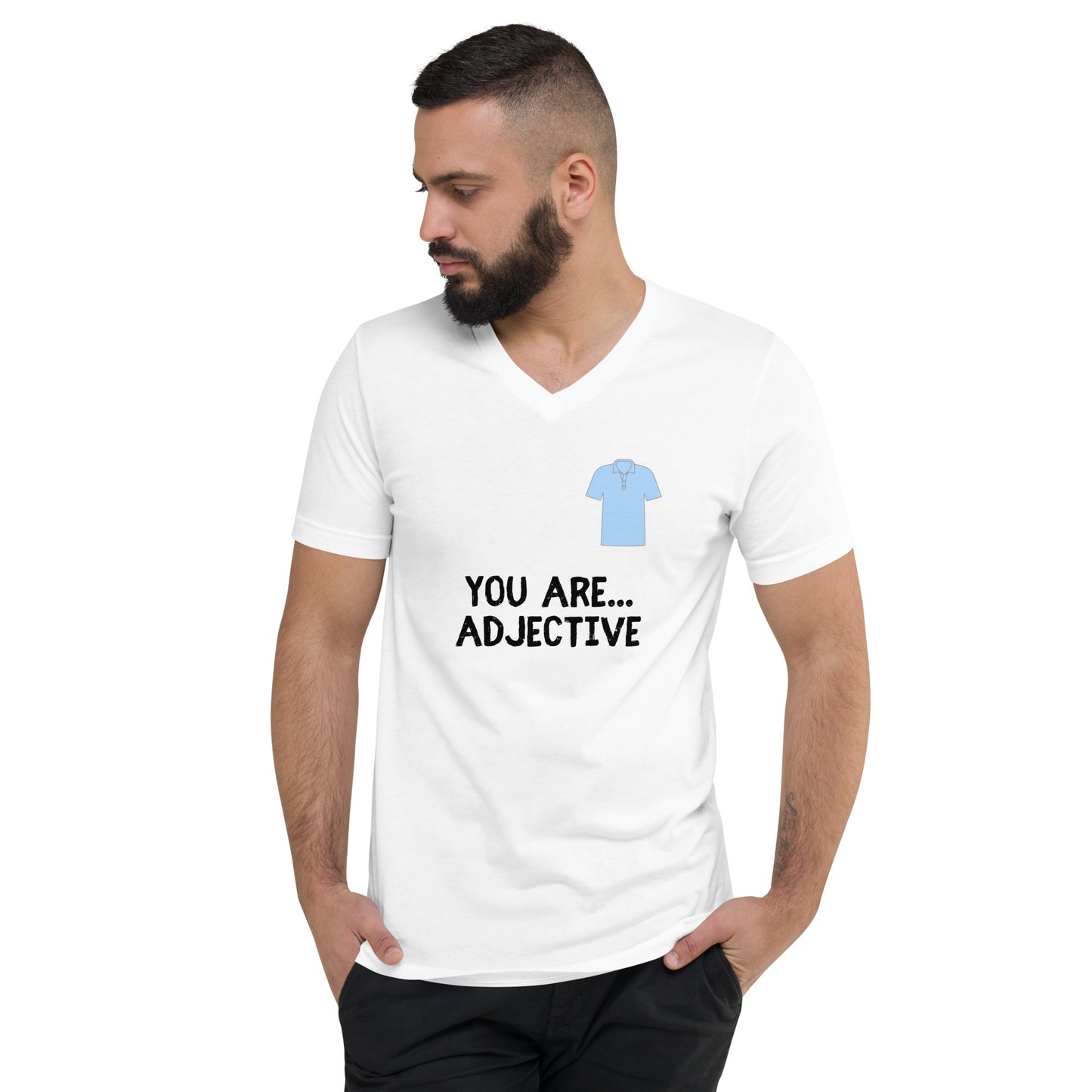 DUDE - You are...ADJECTIVE - Unisex Short Sleeve V-Neck T-Shirt