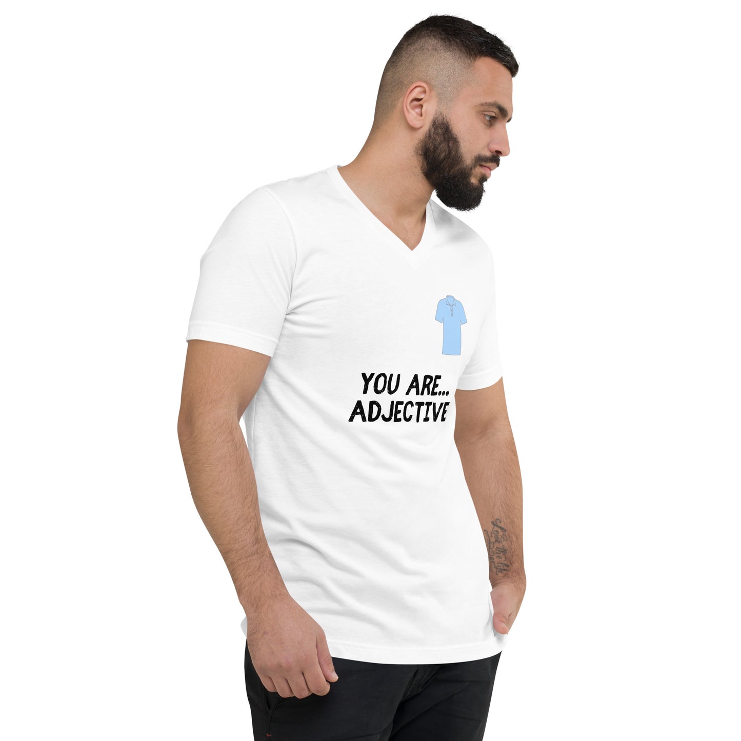 DUDE - You are...ADJECTIVE - Unisex Short Sleeve V-Neck T-Shirt